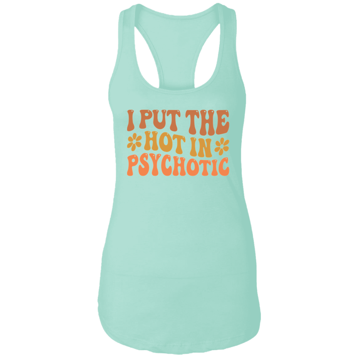 I Put The Hot In PsycHOTic Tank Top - Thoughtful Blossom