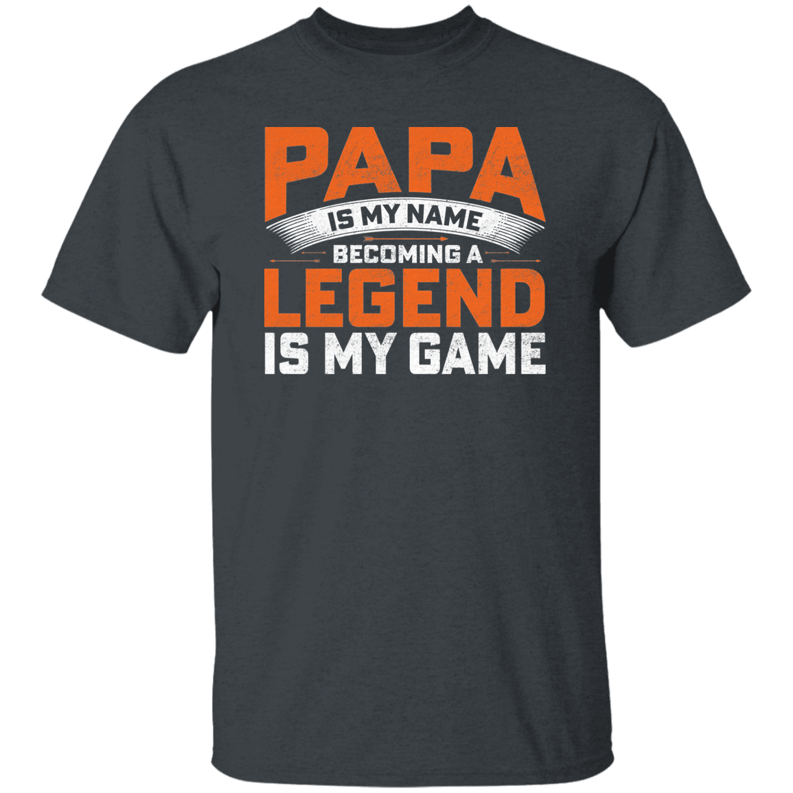 Papa Is My Name Becoming A Legend Is My Game - Thoughtful Blossom
