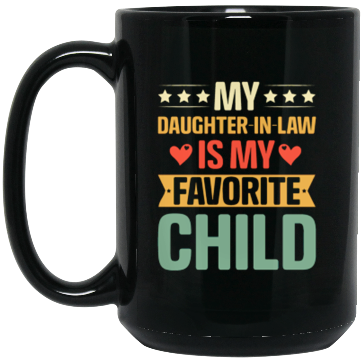 My Daughter in Law Is My Favorite Child | 15oz. Mug - Thoughtful Blossom