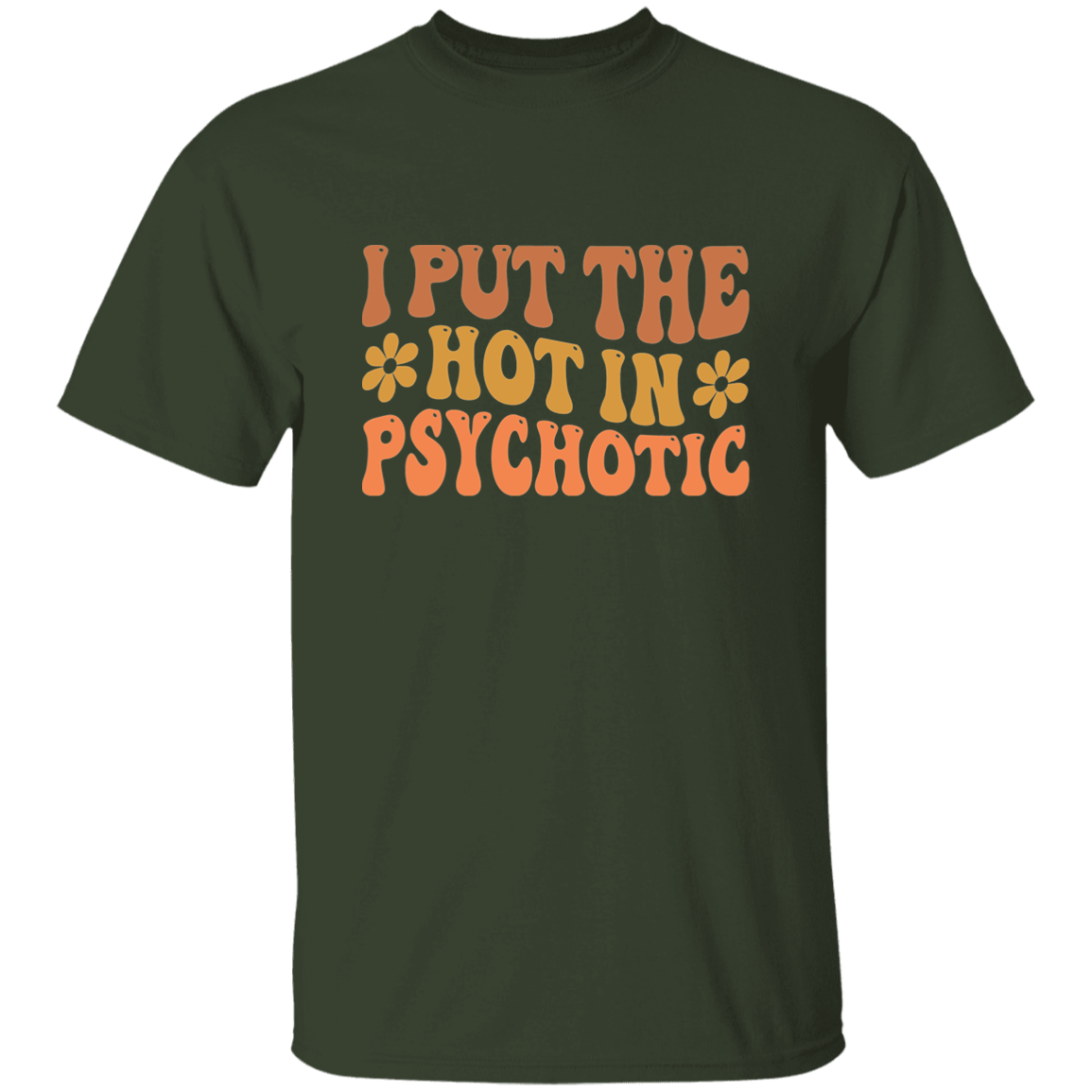 I Put The Hot In Psychotic - Thoughtful Blossom