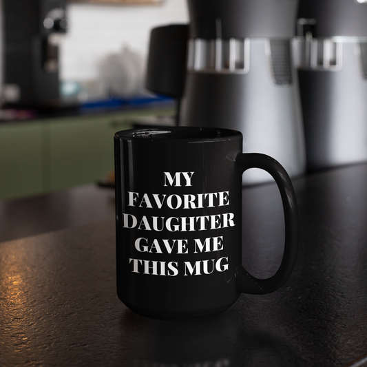 My Favorite Daughter Gave Me This Mug | 15oz. Mug - Thoughtful Blossom
