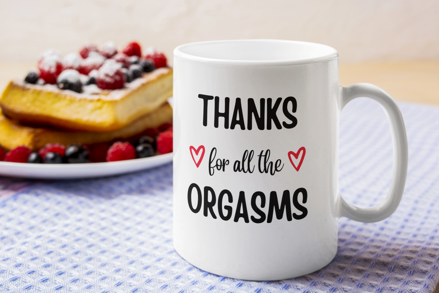 Thanks For All The Orgasms | 11 oz. Mug - Thoughtful Blossom