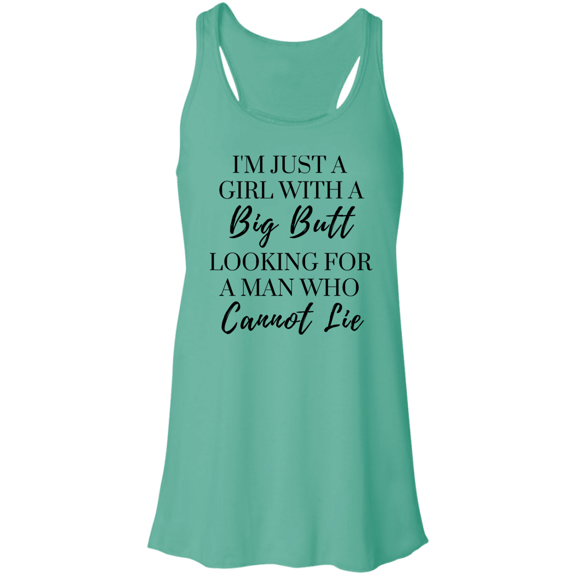 I'm Just A Girl With A Big Butt | Flowy Racerback Tank | 5 Colors| 5 colors - Thoughtful Blossom