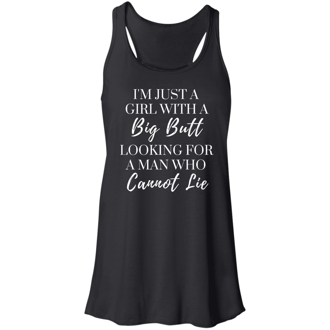 I'm Just A Girl With A Big Butt | Flowy Racerback Tank | 5 Colors| 5 colors - Thoughtful Blossom