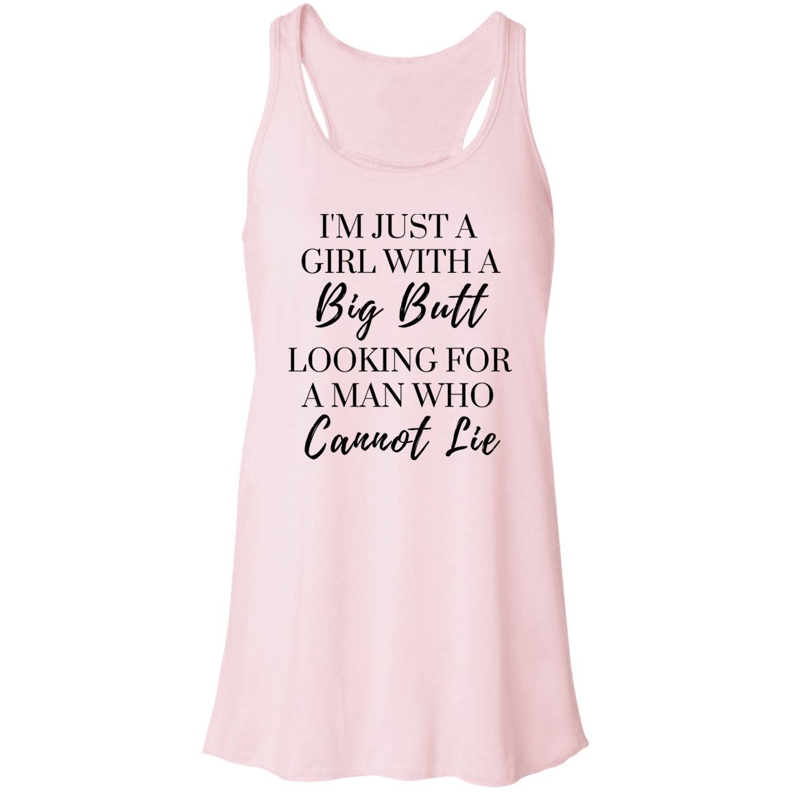 I'm Just A Girl With A Big Butt | Flowy Racerback Tank | 5 Colors| 5 colors - Thoughtful Blossom