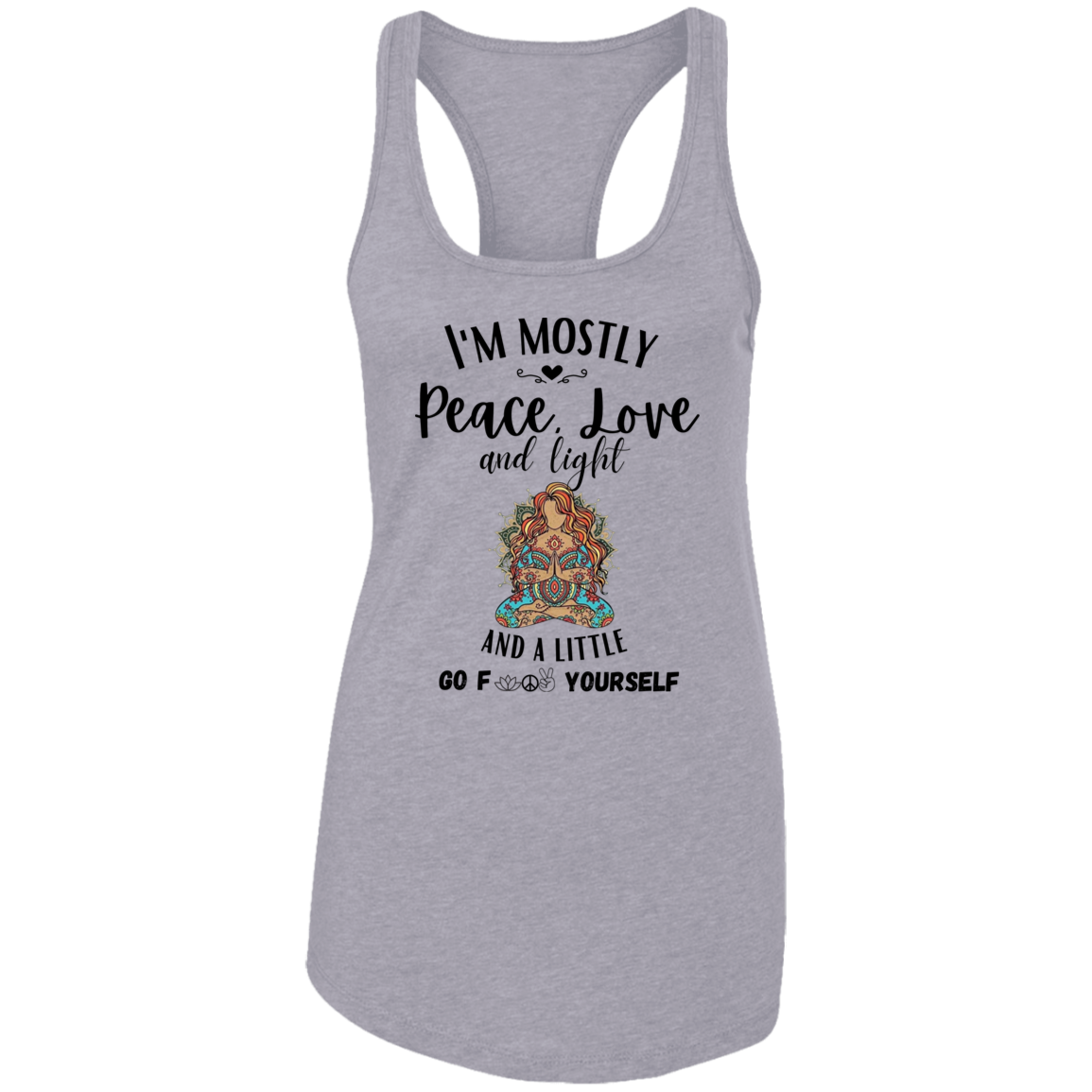 Mostly Peace Love & Light And A Little Go F*ck Yourself | Tank Top | 7 Colors - Thoughtful Blossom