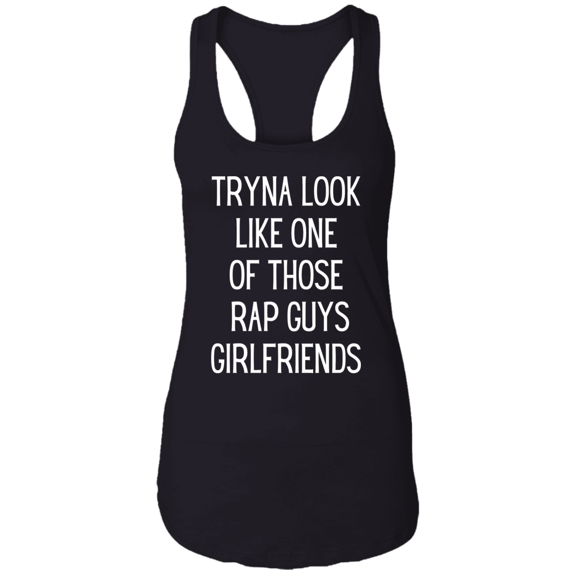 Tryna Look Like One Of Those Rap Guys Girlfriends | Tank Top | 5 Colors - Thoughtful Blossom