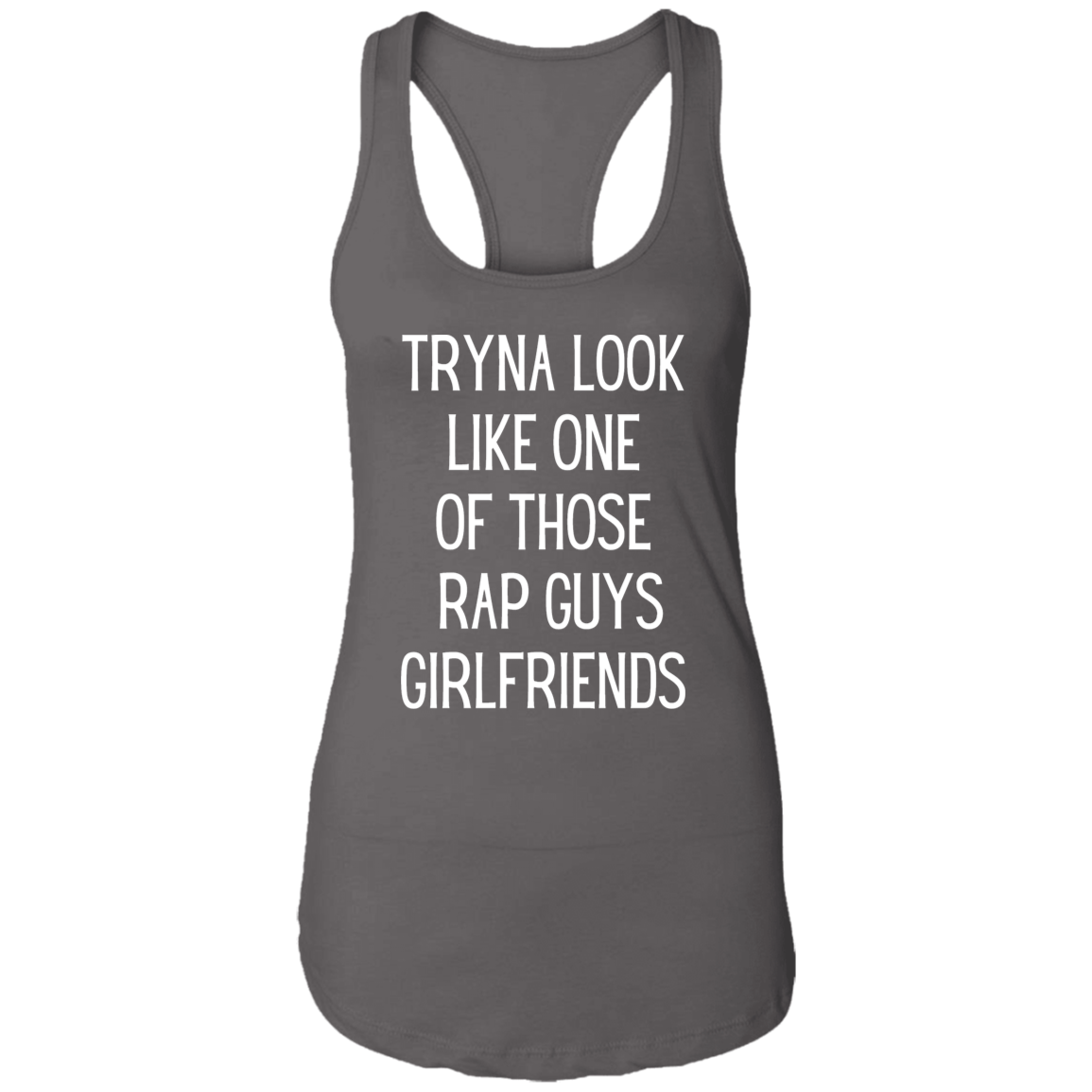 Tryna Look Like One Of Those Rap Guys Girlfriends | Tank Top | 5 Colors - Thoughtful Blossom