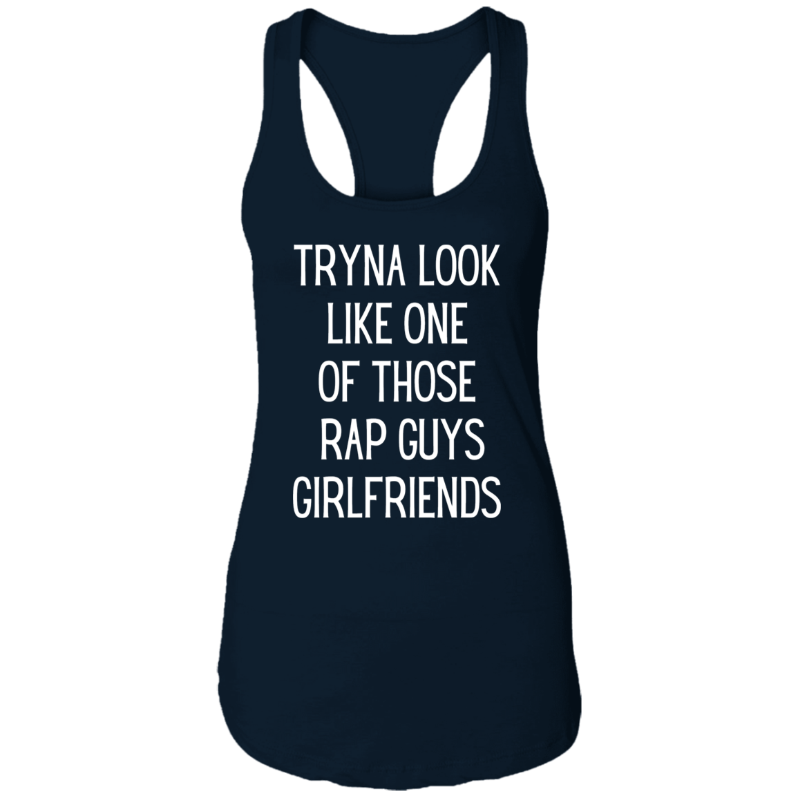 Tryna Look Like One Of Those Rap Guys Girlfriends | Tank Top | 5 Colors - Thoughtful Blossom