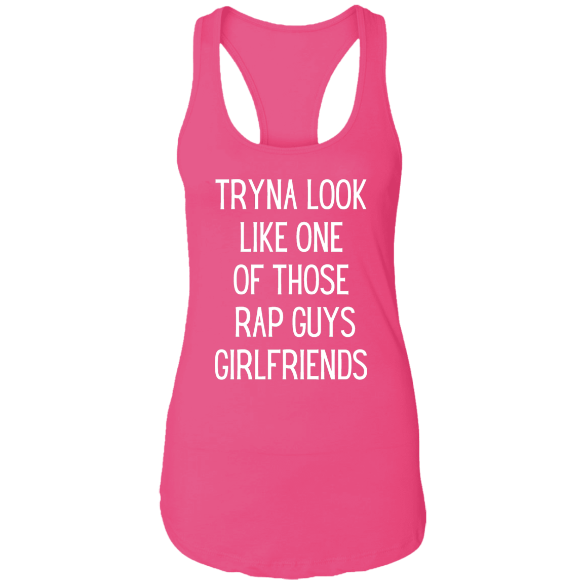 Tryna Look Like One Of Those Rap Guys Girlfriends | Tank Top | 5 Colors - Thoughtful Blossom