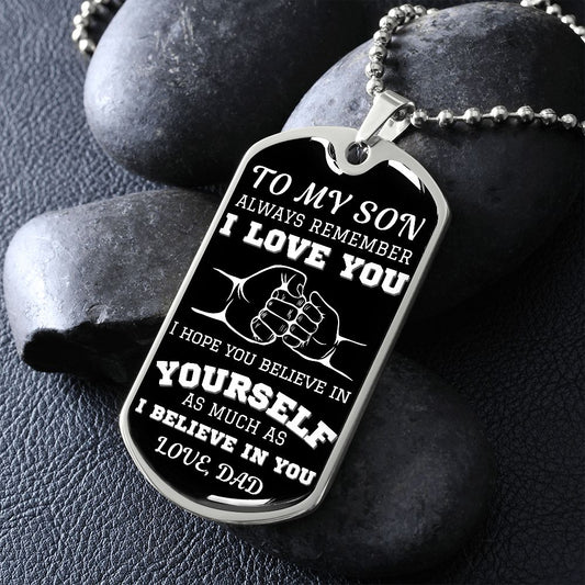 To My Son Love Dad - Believe In Yourself Dog Tag - Thoughtful Blossom