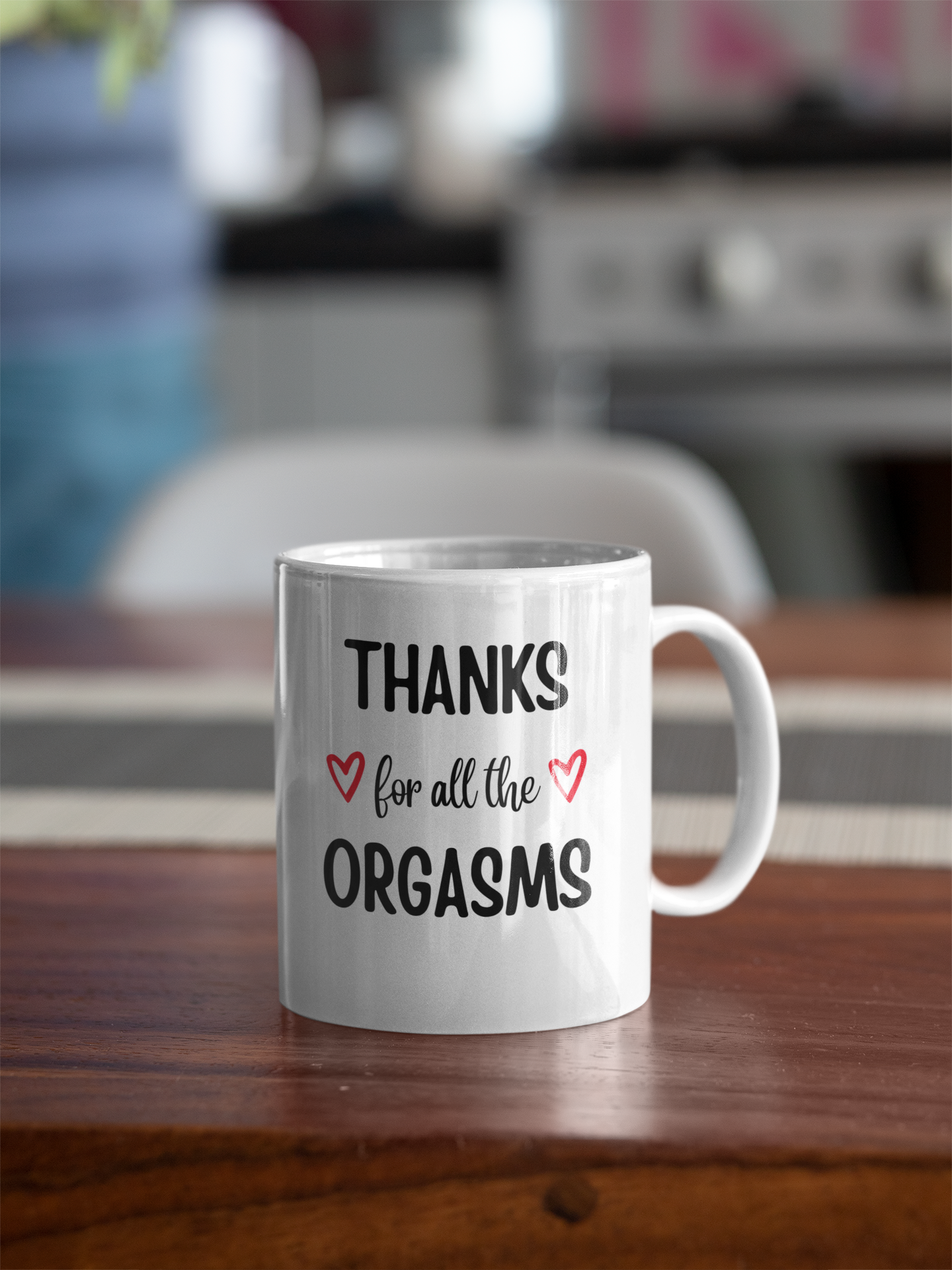 Thanks For All The Orgasms | 11 oz. Mug - Thoughtful Blossom